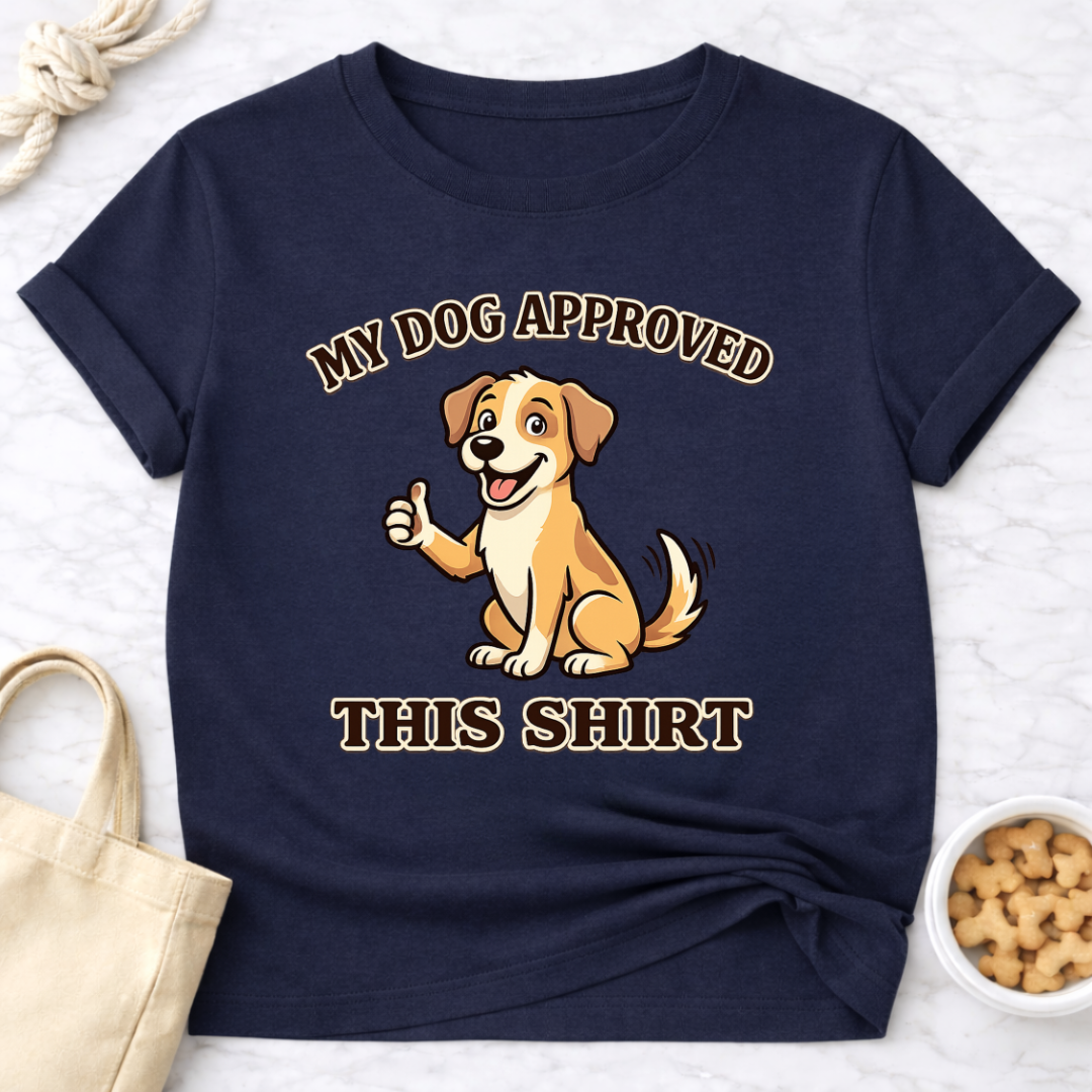 My Dog Approved This Shirt T-Shirt