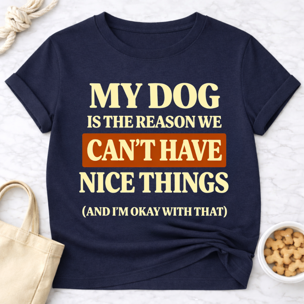 My Dog is the Reason T-Shirt
