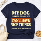 My Dog is the Reason T-Shirt