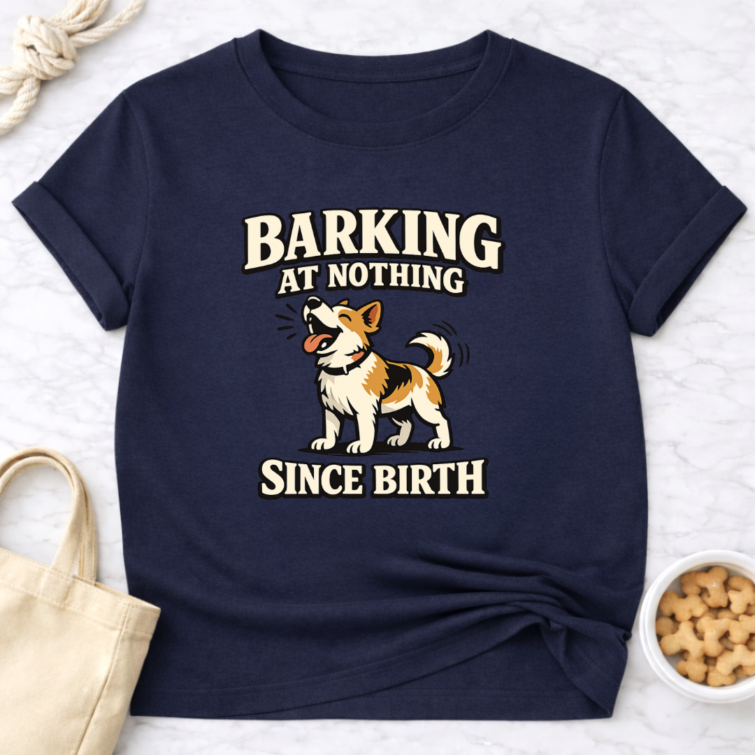Barking at Nothing T-Shirt