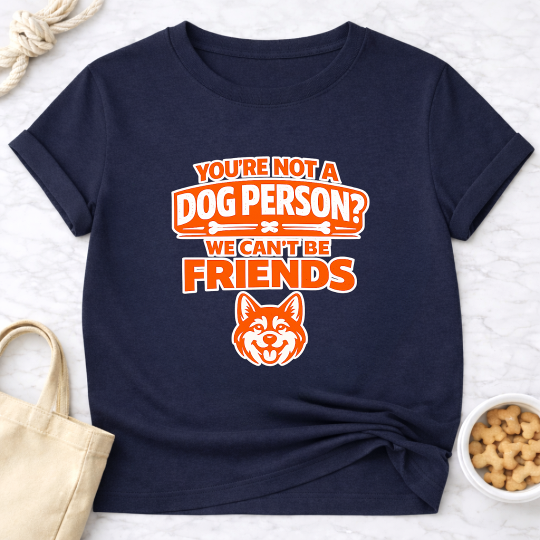 Not a Dog Person? T-Shirt