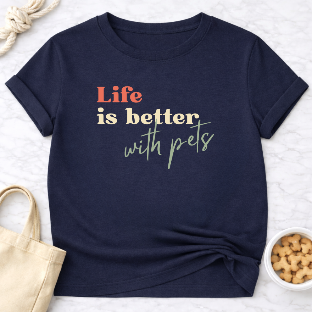 Life is Better With Pets T-Shirt