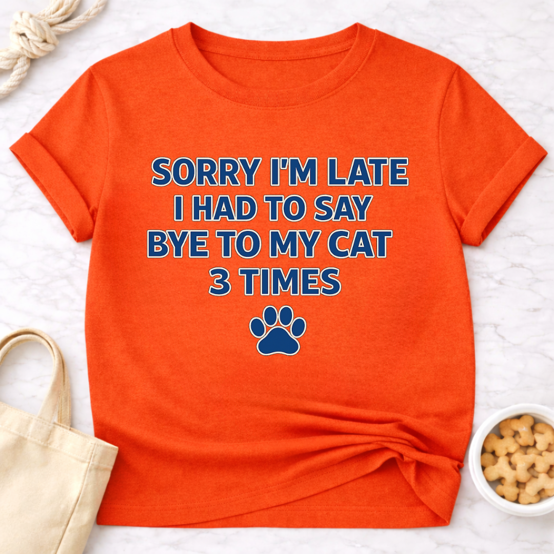 Sorry I'm Late, Bye to Cat T-Shirt