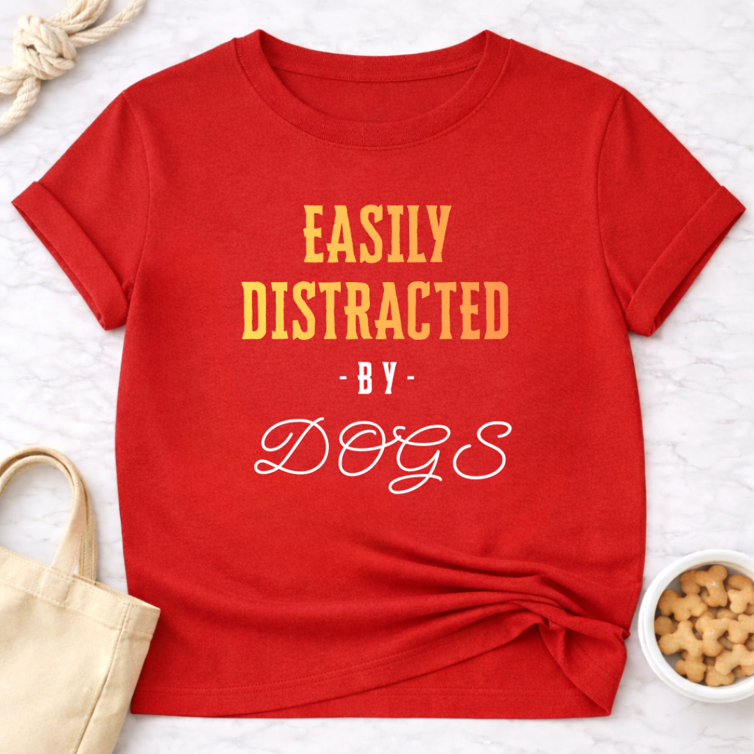 Easily Distracted by Dogs T-Shirt