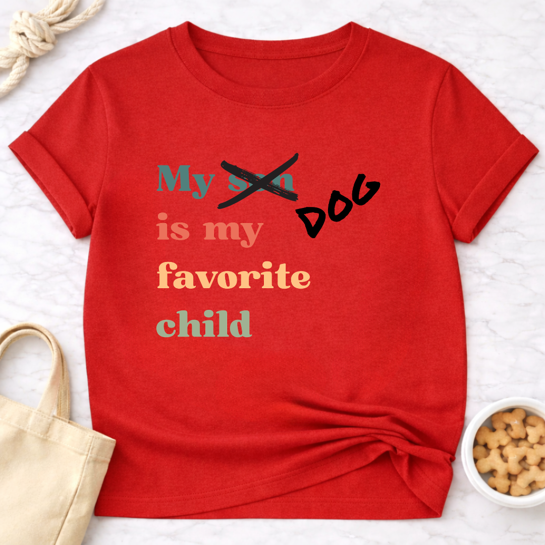 My Dog is My Favorite Child (Son) T-Shirt