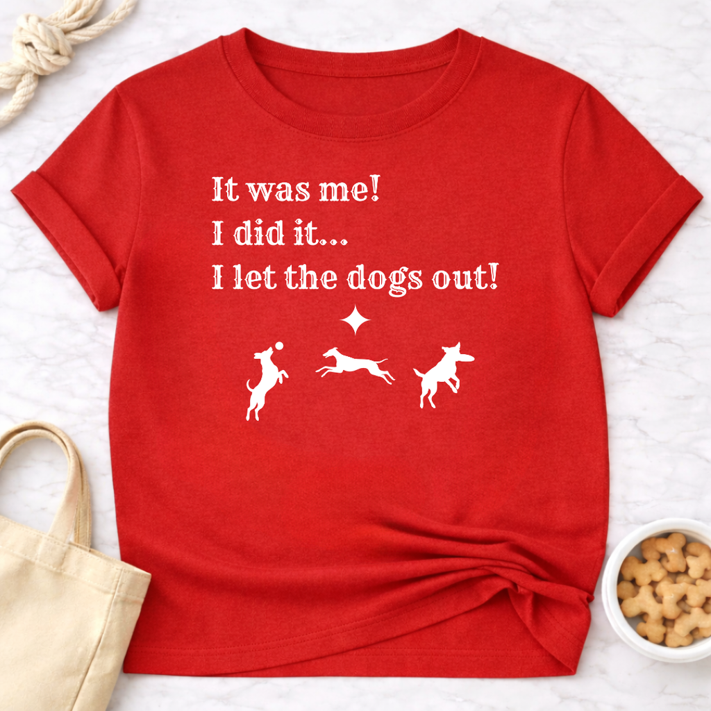 It Was Me I Let the Dogs Out T-Shirt