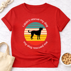 My Dog Rescued Me T-Shirt