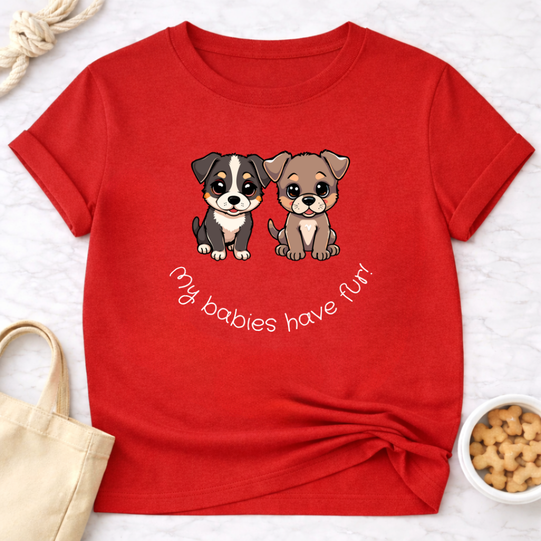 My Babies Have Fur Puppies T-Shirt