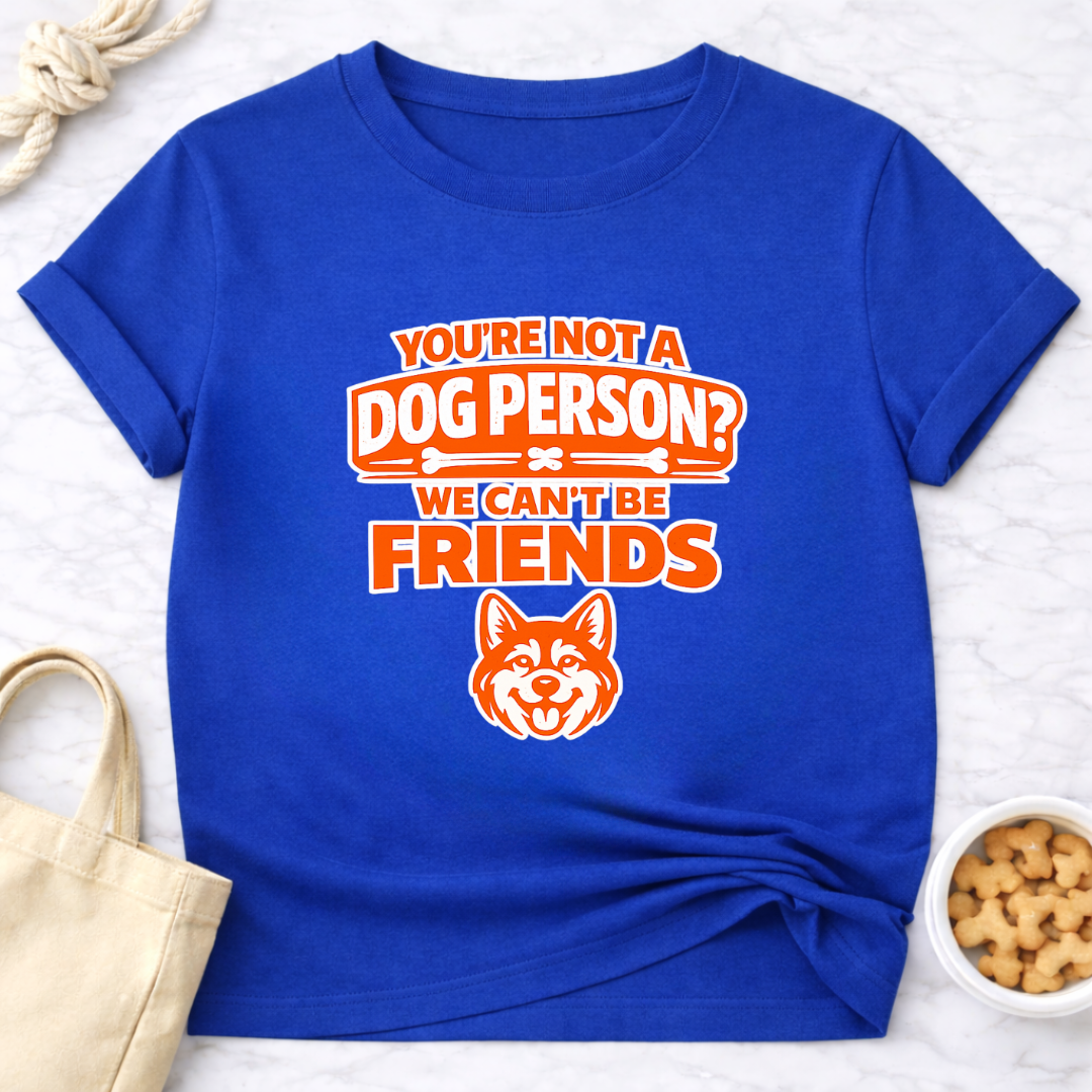 Not a Dog Person? T-Shirt