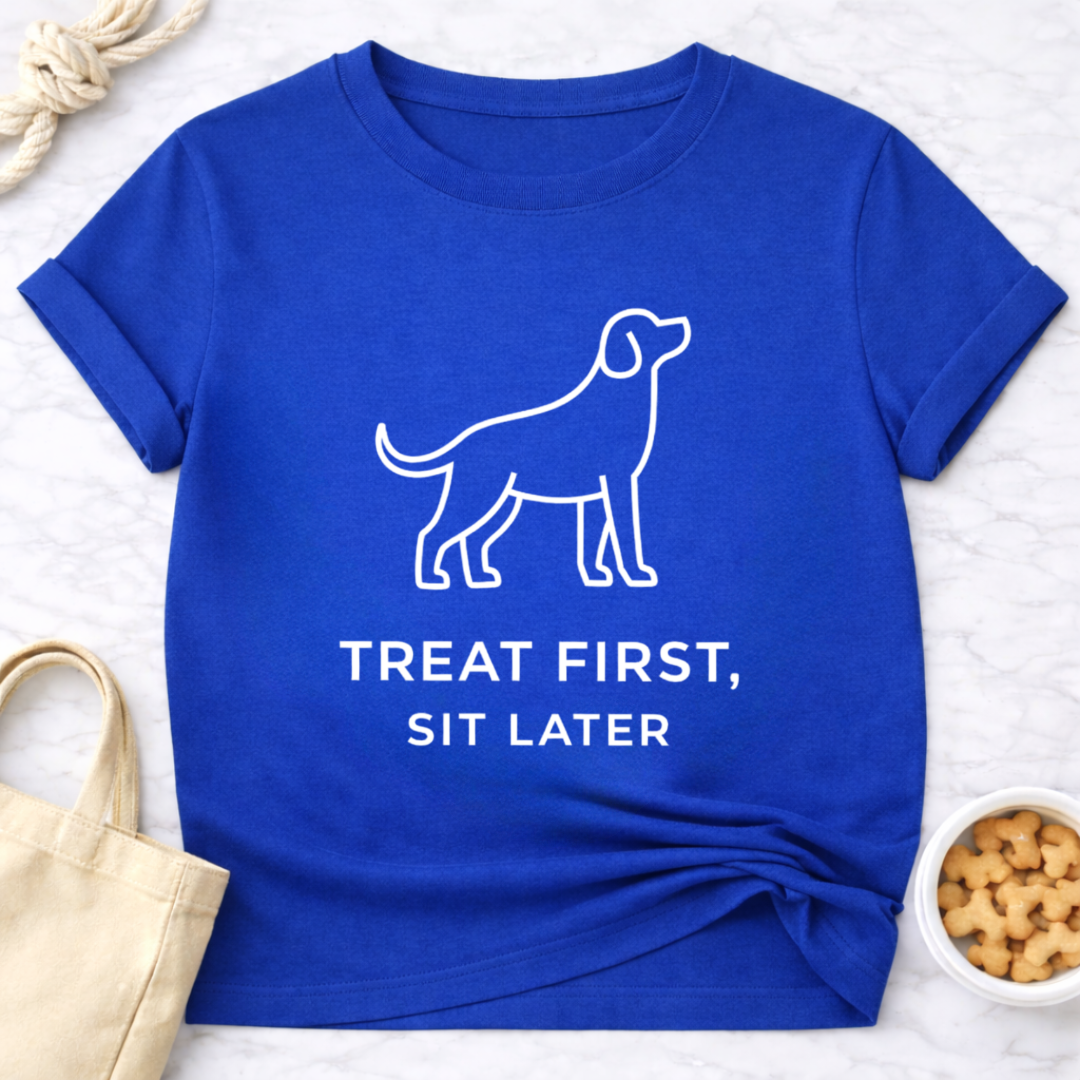 Treat First, Sit Later T-Shirt