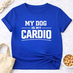 My Dog is My Cardio T-Shirt