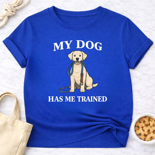 My Dog Has Me Trained T-Shirt