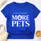 Less People More Pets T-Shirt