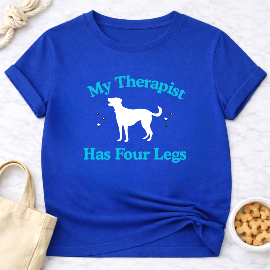 My Therapist Has Four Legs - Dog T-Shirt