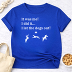 It Was Me I Let the Dogs Out T-Shirt