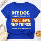 My Dog is the Reason T-Shirt