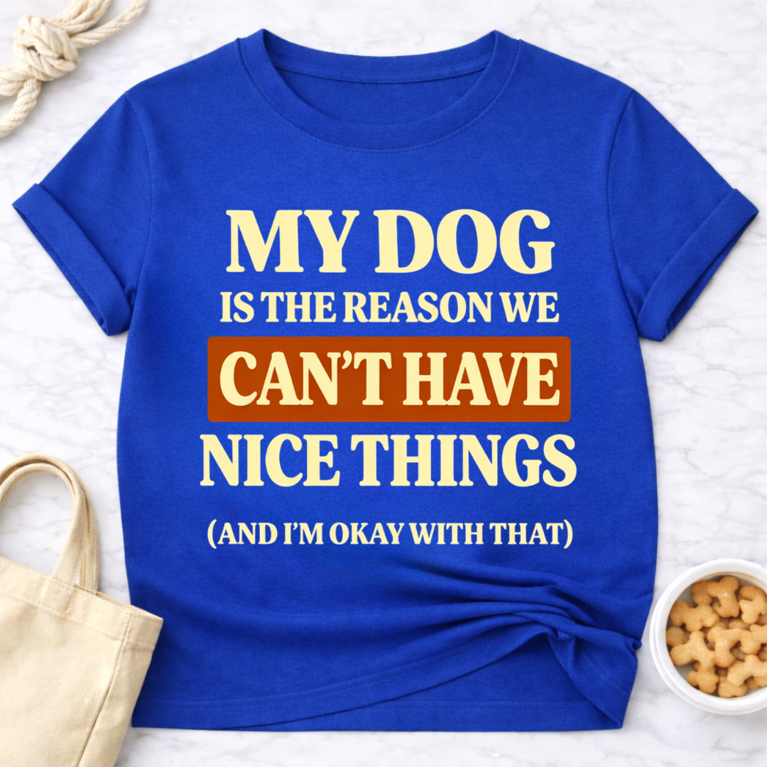 My Dog is the Reason T-Shirt