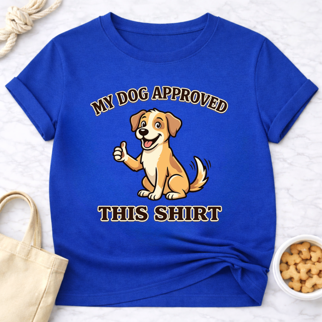 My Dog Approved This Shirt T-Shirt