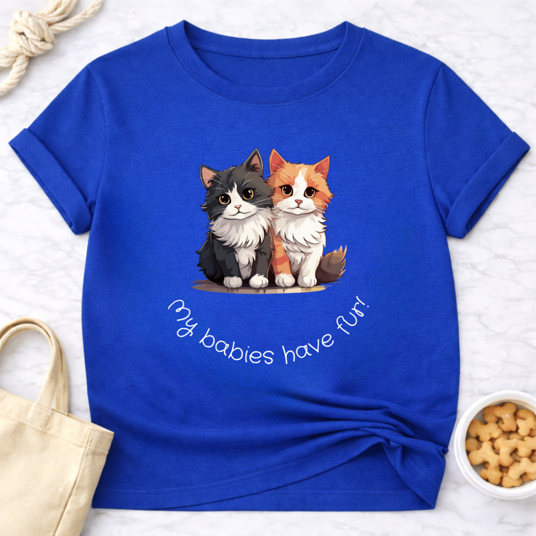 My Babies Have Fur Kittens T-Shirt