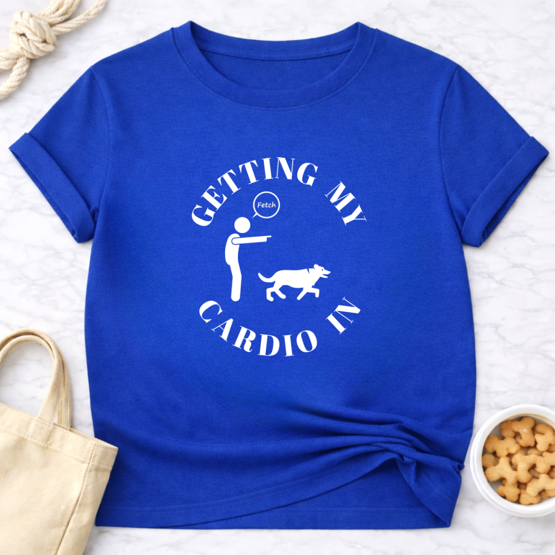 Getting My Cardio In Fetch T-Shirt
