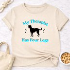 My Therapist Has Four Legs - Dog T-Shirt