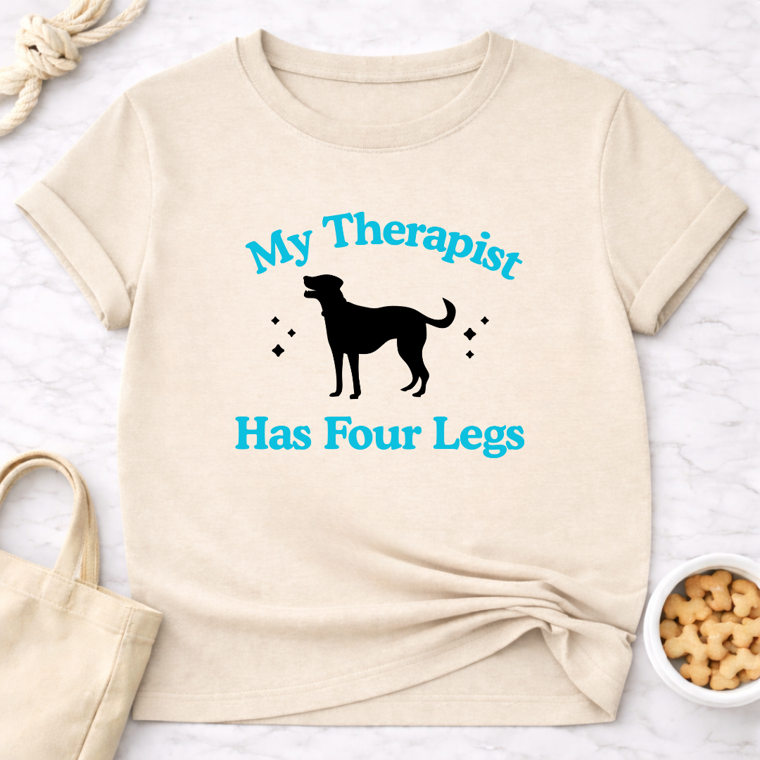 My Therapist Has Four Legs - Dog T-Shirt