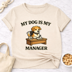 My Dog is My Manager T-Shirt