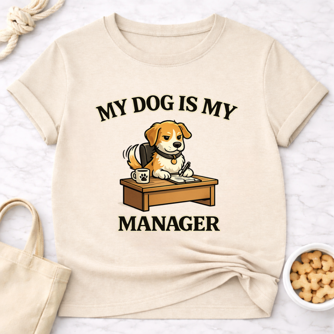My Dog is My Manager T-Shirt