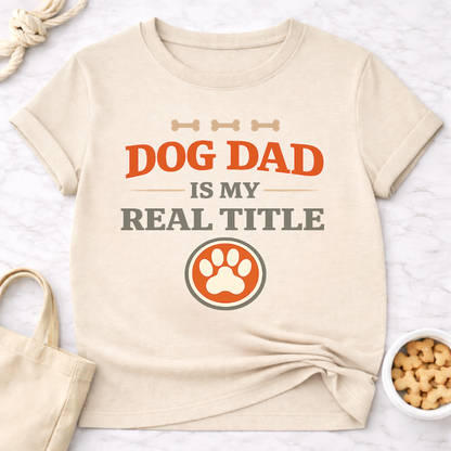 Dog Dad is My Real Title T-Shirt