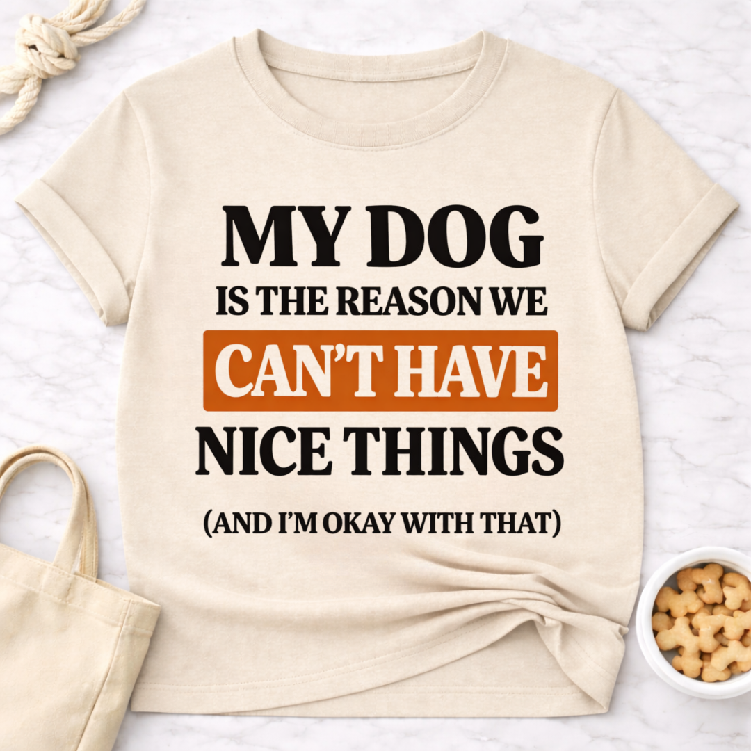 My Dog is the Reason T-Shirt