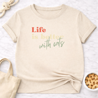 Life is Better With Cats T-Shirt
