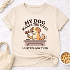 My Dog Makes the Rules T-Shirt