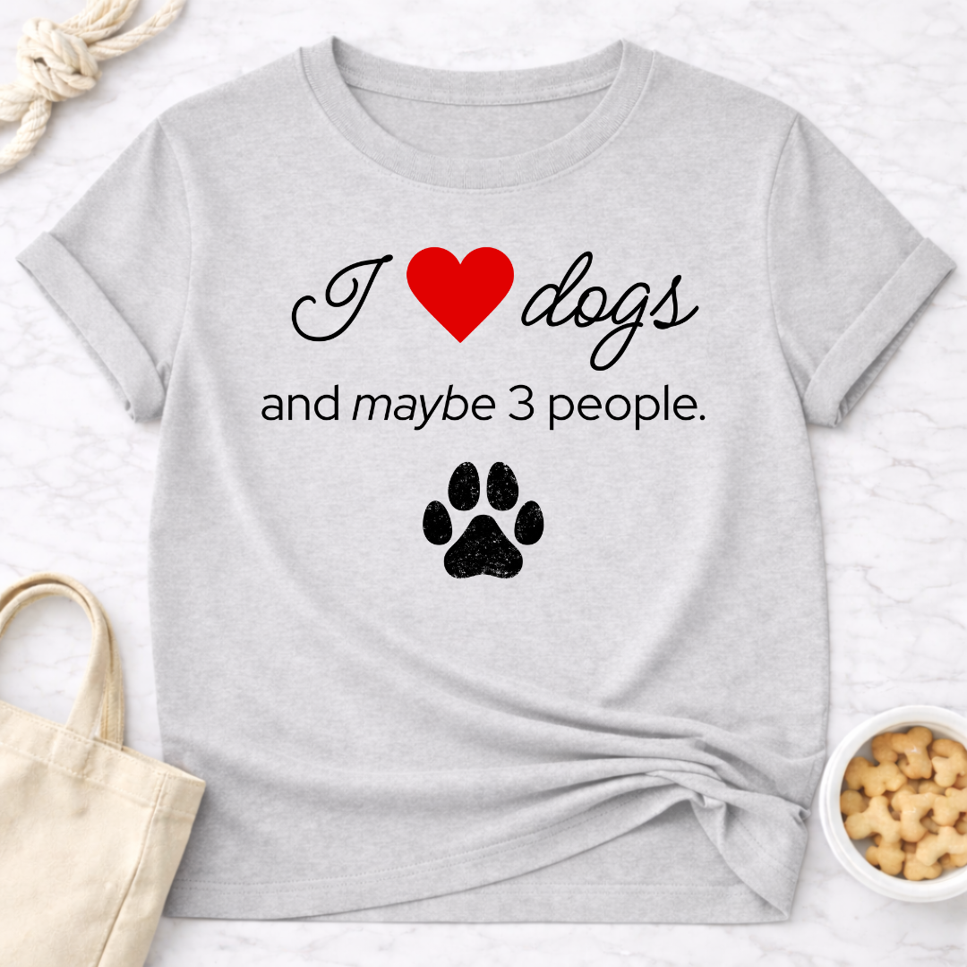 I Love Dogs and Maybe 3 People T-Shirt