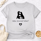 Who Rescued Who Female B&W T-Shirt