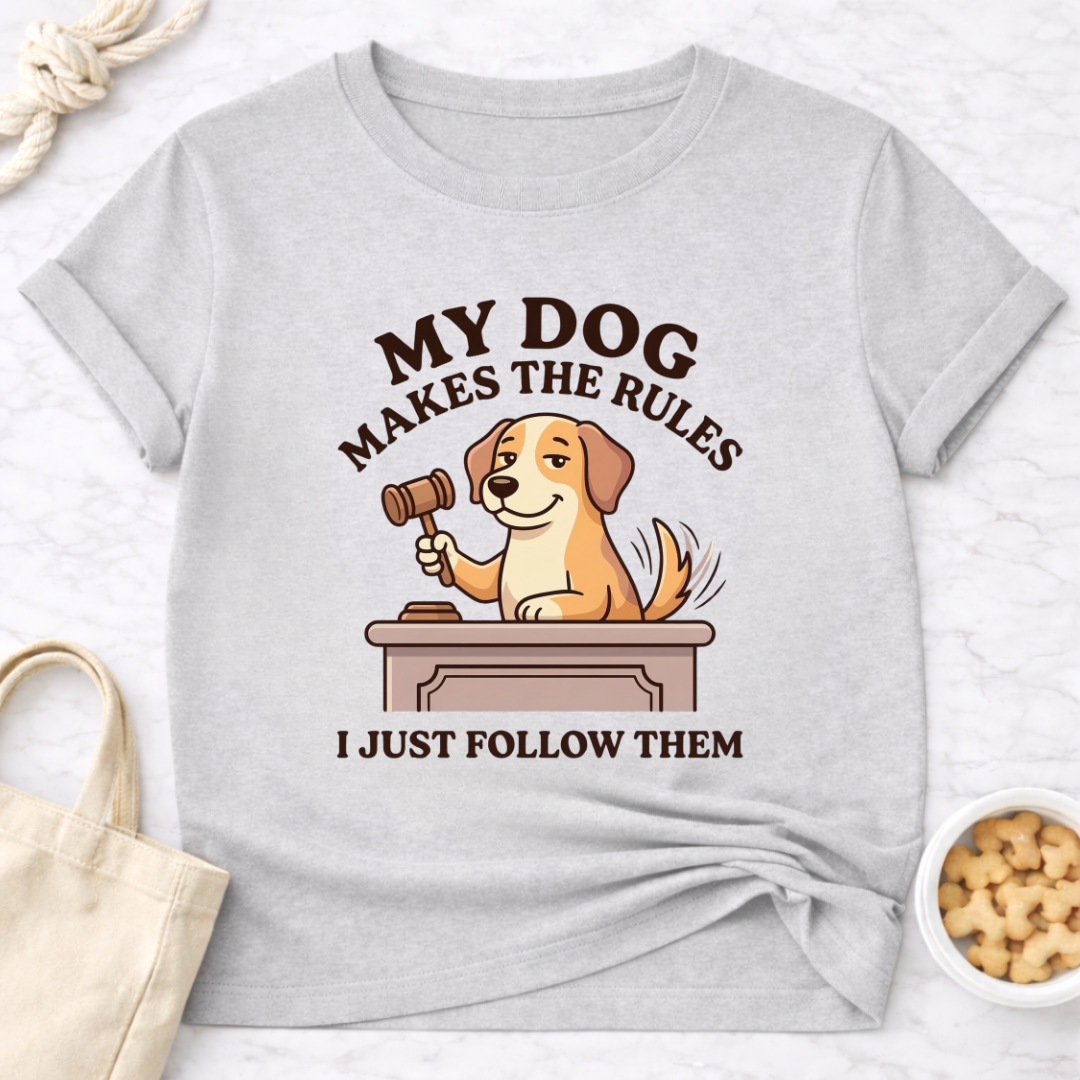 My Dog Makes the Rules T-Shirt