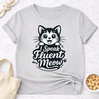 I Speak Fluent Meow T-Shirt
