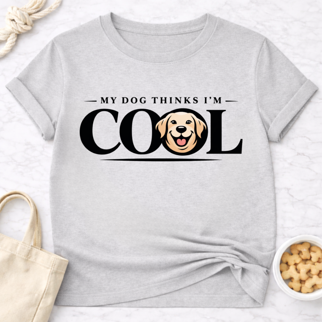My Dog Thinks I'm Cool T-Shirt