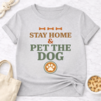 Stay at Home and Pet the Dog T-Shirt