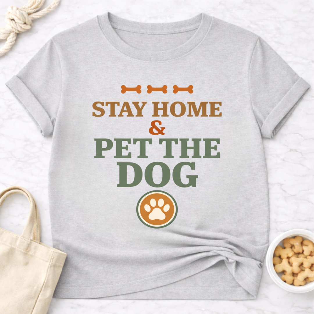 Stay at Home and Pet the Dog T-Shirt