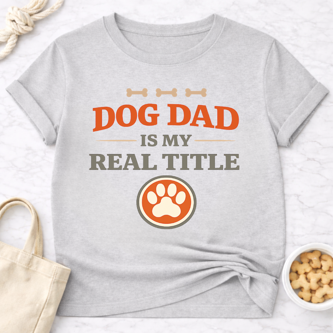Dog Dad is My Real Title T-Shirt