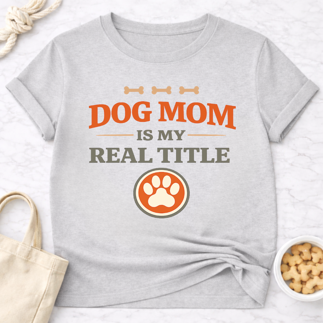 Dog Mom is My Real Title T-Shirt