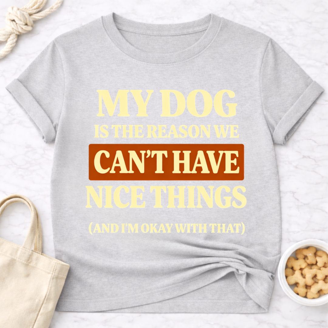 My Dog is the Reason T-Shirt