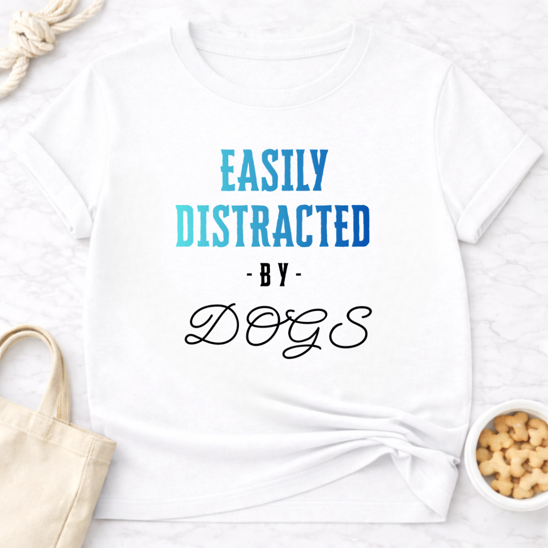 Easily Distracted by Dogs T-Shirt