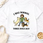 I Was Normal 3 Dogs Ago (Female) T-Shirt