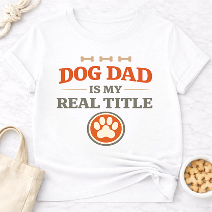 Dog Dad is My Real Title T-Shirt