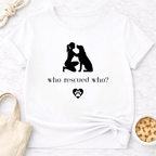 Who Rescued Who Female B&W T-Shirt