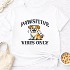 Pawsitive Vibes Only T-Shirt