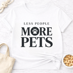 Less People More Pets T-Shirt