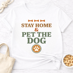 Stay at Home and Pet the Dog T-Shirt