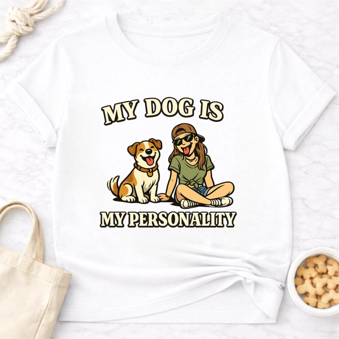 My Dog is My Personality (Female) T-Shirt